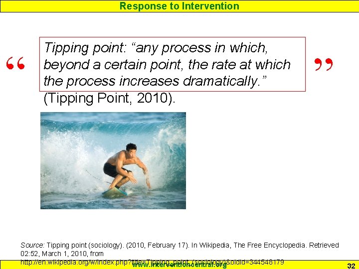 Response to Intervention “ Tipping point: “any process in which, beyond a certain point,