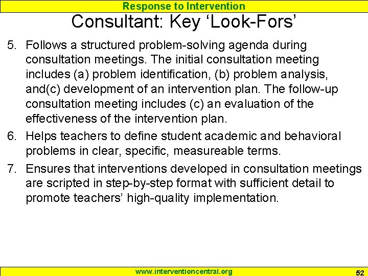 Response to Intervention Consultant: Key ‘Look-Fors’ 5. Follows a structured problem-solving agenda during consultation