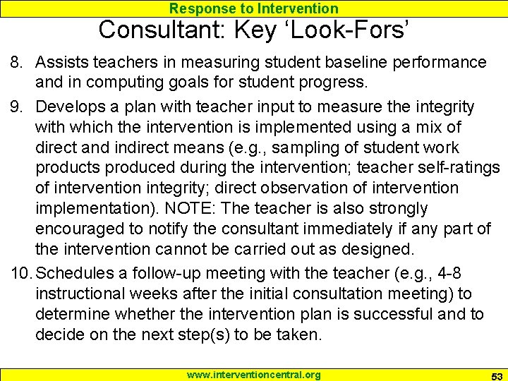 Response to Intervention Consultant: Key ‘Look-Fors’ 8. Assists teachers in measuring student baseline performance