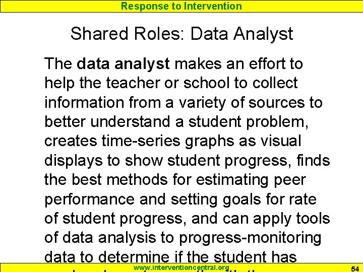 Response to Intervention Shared Roles: Data Analyst The data analyst makes an effort to