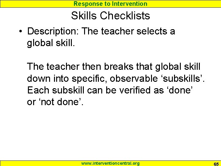 Response to Intervention Skills Checklists • Description: The teacher selects a global skill. The
