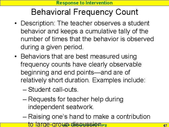 Response to Intervention Behavioral Frequency Count • Description: The teacher observes a student behavior