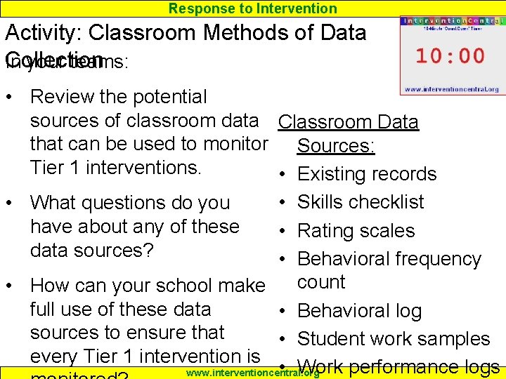 Response to Intervention Activity: Classroom Methods of Data Collection In your teams: • Review