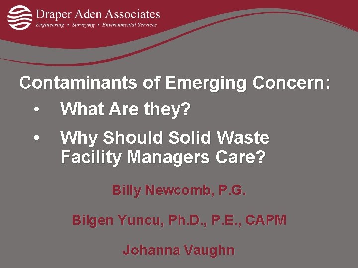Contaminants of Emerging Concern: • What Are they? • Why Should Solid Waste Facility