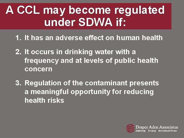 A CCL may become regulated under SDWA if: 1. It has an adverse effect