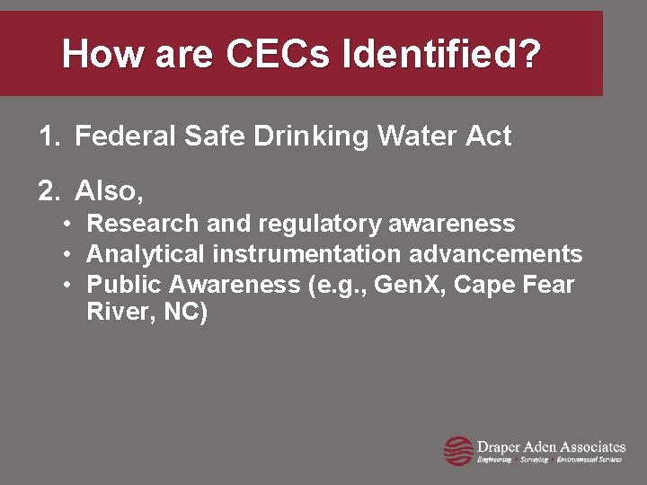 How are CECs Identified? 1. Federal Safe Drinking Water Act 2. Also, • Research