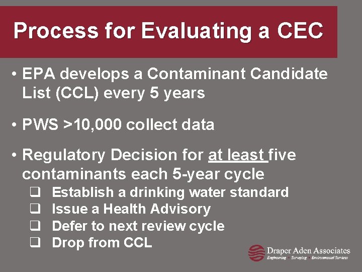Process for Evaluating a CEC • EPA develops a Contaminant Candidate List (CCL) every