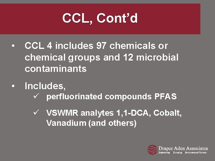 CCL, Cont’d • CCL 4 includes 97 chemicals or chemical groups and 12 microbial