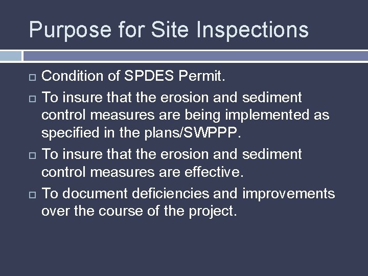 Purpose for Site Inspections Condition of SPDES Permit. To insure that the erosion and