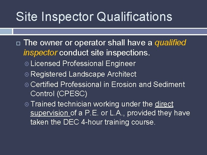 Site Inspector Qualifications The owner or operator shall have a qualified inspector conduct site