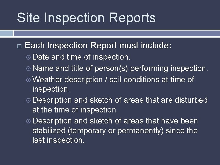 Site Inspection Reports Each Inspection Report must include: Date and time of inspection. Name