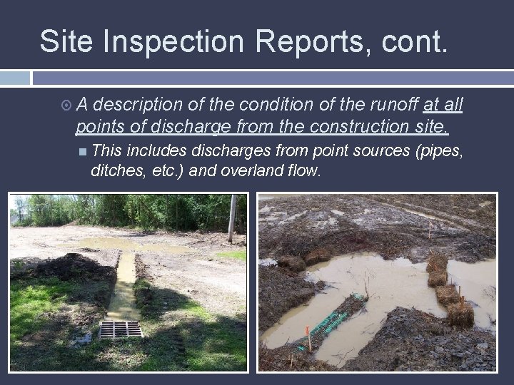 Site Inspection Reports, cont. A description of the condition of the runoff at all