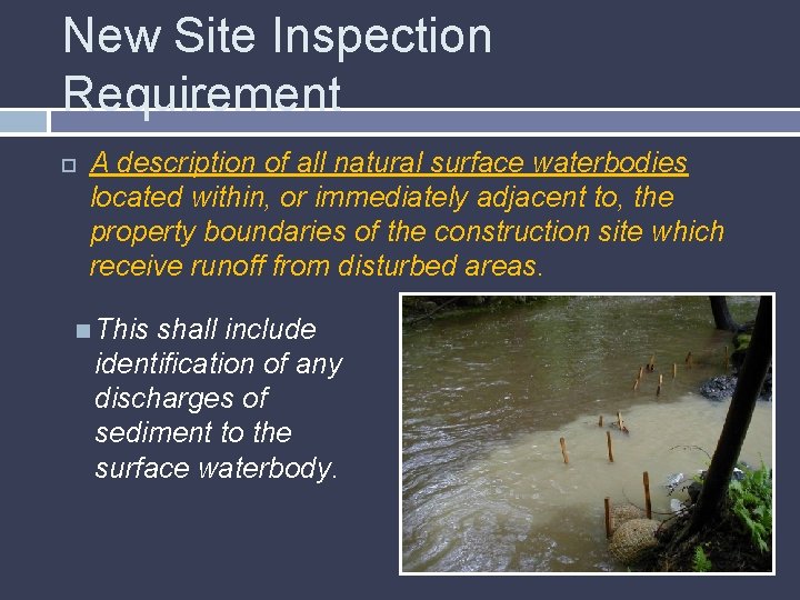 New Site Inspection Requirement A description of all natural surface waterbodies located within, or