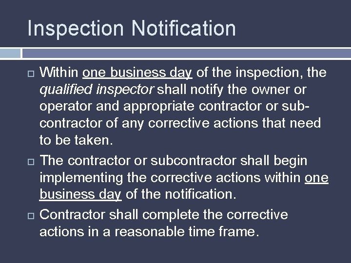 Inspection Notification Within one business day of the inspection, the qualified inspector shall notify