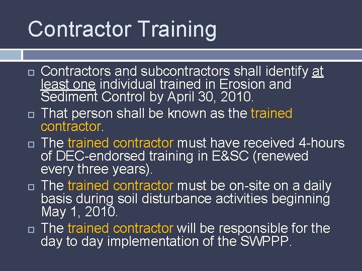 Contractor Training Contractors and subcontractors shall identify at least one individual trained in Erosion