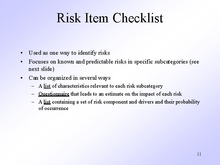 Risk Item Checklist • Used as one way to identify risks • Focuses on Risk Item Checklist • Used as one way to identify risks • Focuses on