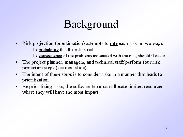 Background • Risk projection (or estimation) attempts to rate each risk in two ways Background • Risk projection (or estimation) attempts to rate each risk in two ways