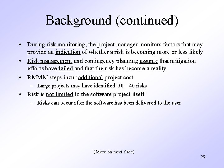 Background (continued) • During risk monitoring, the project manager monitors factors that may provide Background (continued) • During risk monitoring, the project manager monitors factors that may provide
