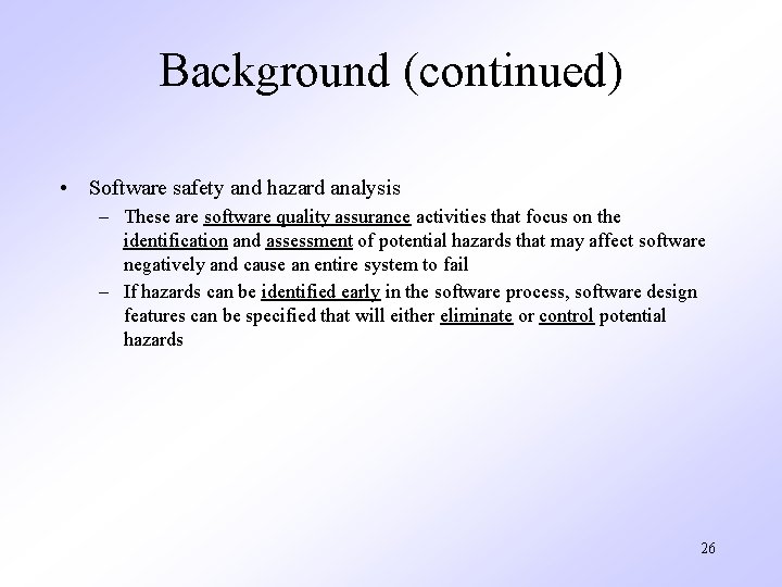 Background (continued) • Software safety and hazard analysis – These are software quality assurance Background (continued) • Software safety and hazard analysis – These are software quality assurance