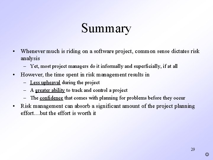 Summary • Whenever much is riding on a software project, common sense dictates risk Summary • Whenever much is riding on a software project, common sense dictates risk