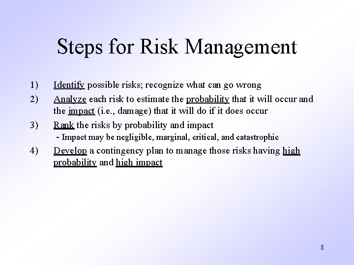 Steps for Risk Management 1) 2) 3) 4) Identify possible risks; recognize what can Steps for Risk Management 1) 2) 3) 4) Identify possible risks; recognize what can
