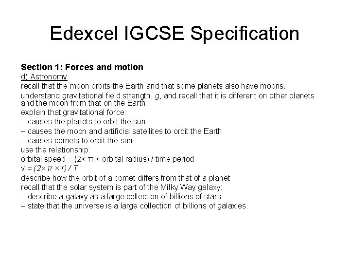 Edexcel IGCSE Specification Section 1: Forces and motion d) Astronomy recall that the moon