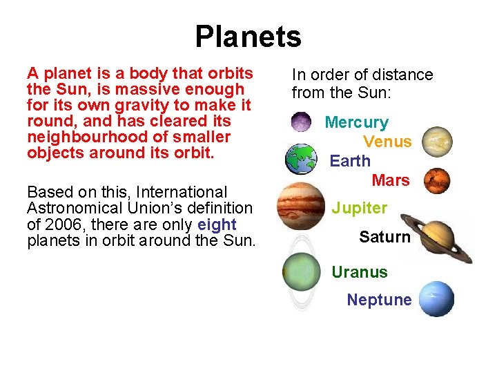 Planets A planet is a body that orbits the Sun, is massive enough for