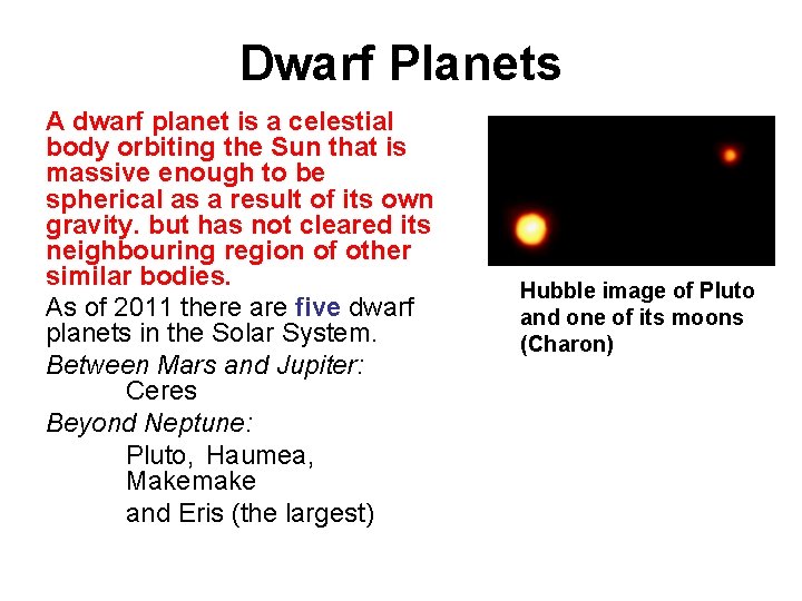 Dwarf Planets A dwarf planet is a celestial body orbiting the Sun that is