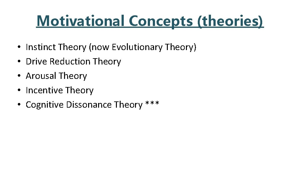 Motivational Concepts (theories) • • • Instinct Theory (now Evolutionary Theory) Drive Reduction Theory