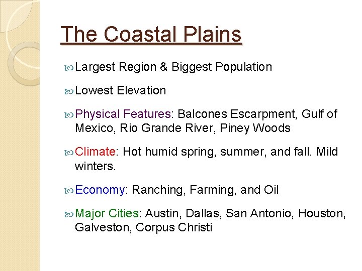The Coastal Plains Largest Region & Biggest Population Lowest Elevation Physical Features: Balcones Escarpment,
