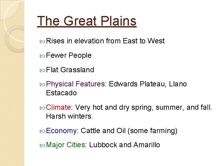 The Great Plains Rises in elevation from East to West Fewer Flat People Grassland