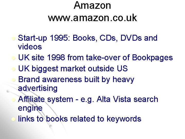 Amazon www. amazon. co. uk Start-up 1995: Books, CDs, DVDs and videos l UK