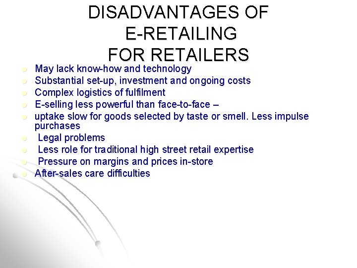 l l l l l DISADVANTAGES OF E-RETAILING FOR RETAILERS May lack know-how and