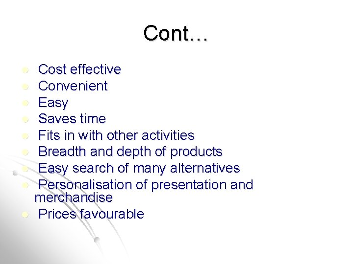 Cont… l l l l l Cost effective Convenient Easy Saves time Fits in