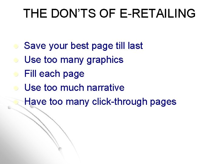 THE DON’TS OF E-RETAILING l l l Save your best page till last Use