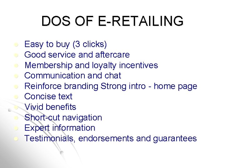 DOS OF E-RETAILING l l l l l Easy to buy (3 clicks) Good