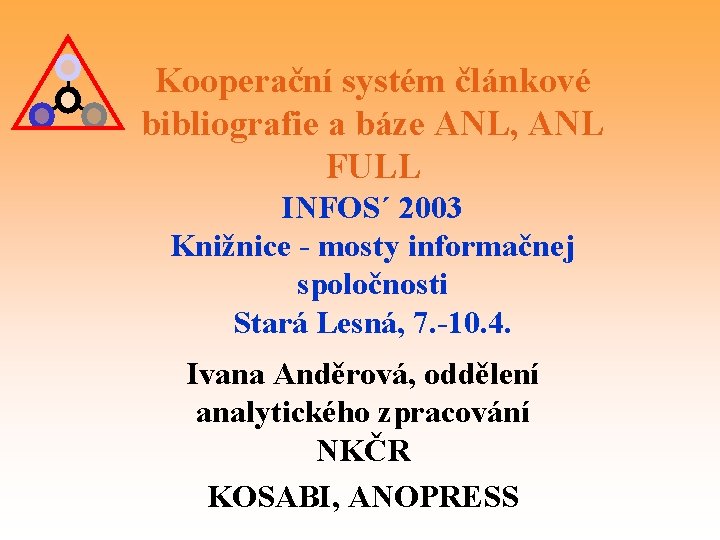 Kooperační systém článkové bibliografie a báze ANL, ANL FULL INFOS´ 2003 Knižnice - mosty