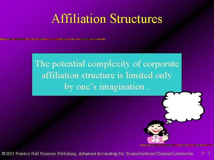 Affiliation Structures The potential complexity of corporate affiliation structure is limited only by one’s