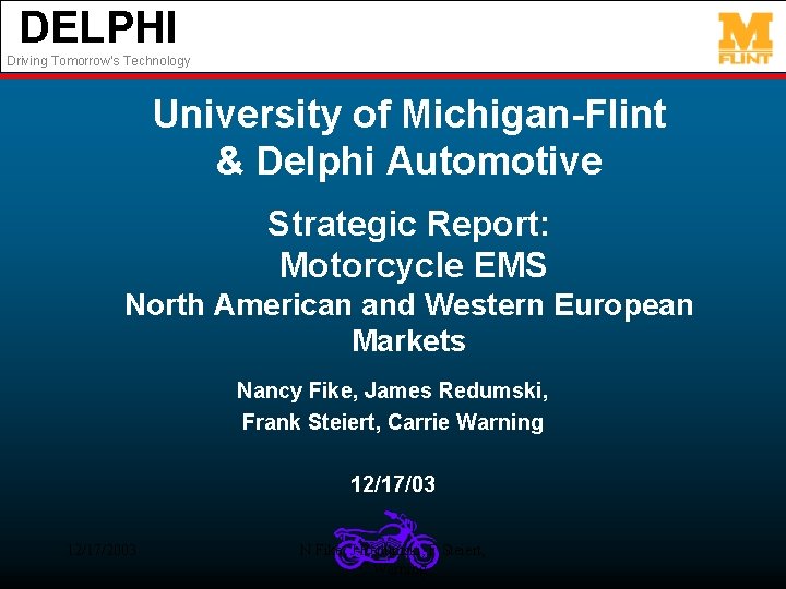 DELPHI Driving Tomorrow’s Technology University of Michigan-Flint & Delphi Automotive Strategic Report: Motorcycle EMS