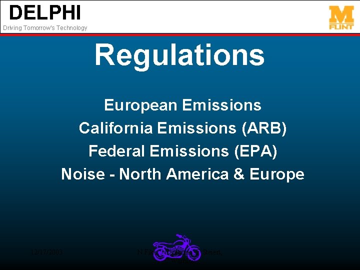 DELPHI Driving Tomorrow’s Technology Regulations European Emissions California Emissions (ARB) Federal Emissions (EPA) Noise