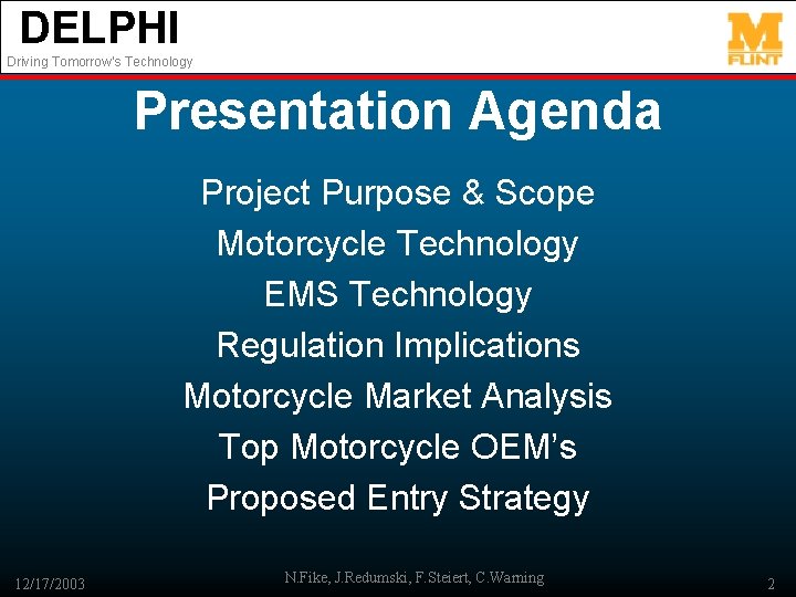 DELPHI Driving Tomorrow’s Technology Presentation Agenda Project Purpose & Scope Motorcycle Technology EMS Technology