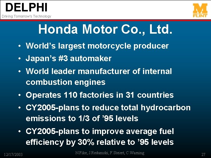 DELPHI Driving Tomorrow’s Technology Honda Motor Co. , Ltd. • World’s largest motorcycle producer