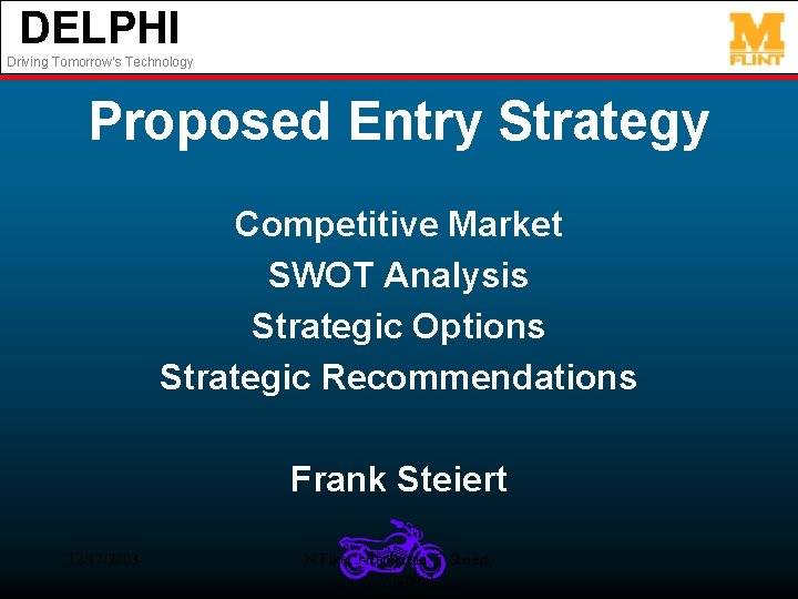 DELPHI Driving Tomorrow’s Technology Proposed Entry Strategy Competitive Market SWOT Analysis Strategic Options Strategic