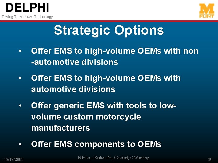 DELPHI Driving Tomorrow’s Technology Strategic Options • Offer EMS to high-volume OEMs with non