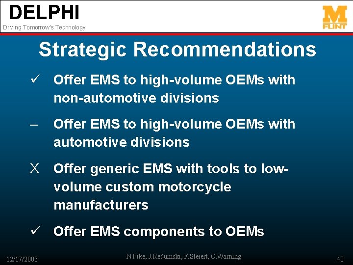 DELPHI Driving Tomorrow’s Technology Strategic Recommendations ü Offer EMS to high-volume OEMs with non-automotive