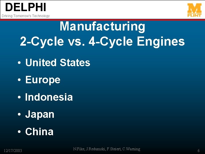 DELPHI Driving Tomorrow’s Technology Manufacturing 2 -Cycle vs. 4 -Cycle Engines • United States