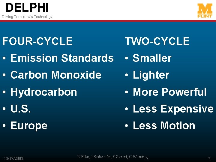 DELPHI Driving Tomorrow’s Technology FOUR-CYCLE TWO-CYCLE • Emission Standards • Smaller • Carbon Monoxide