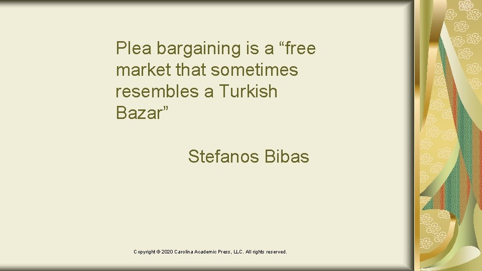 Plea bargaining is a “free market that sometimes resembles a Turkish Bazar” Stefanos Bibas