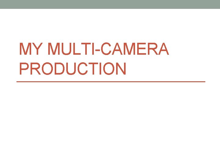 MY MULTI-CAMERA PRODUCTION 