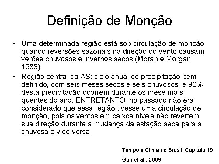 Definição de Monção • Uma determinada região está sob circulação de monção quando reversões